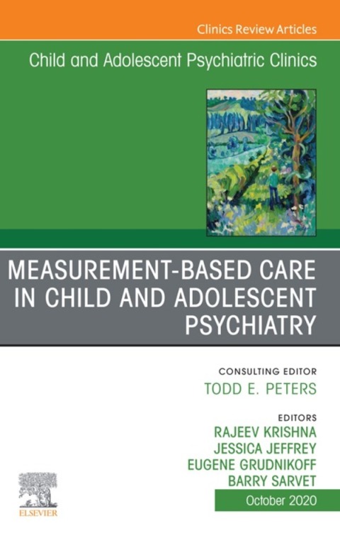 Cover image for book Measurement-Based Care, An Issue of ChildAnd Adolescent Psychiatric Clinics of North America