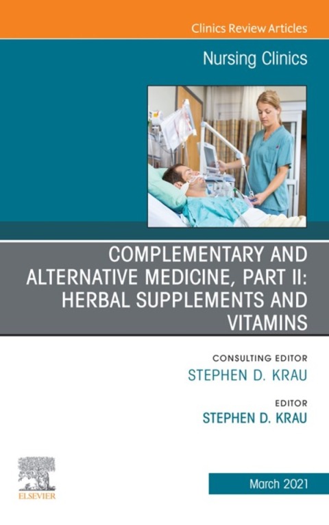 Cover image for book Complementary and Alternative Medicine, Part II: Herbal Supplements and Vitamins, An Issue of Nursing Clinics