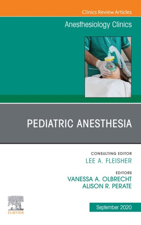 Cover image for book Pediatric Anesthesia, An Issue of Anesthesiology Clinics