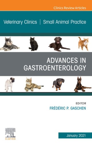 Advances in Gastroenterology, An Issue of Veterinary Clinics of North America: Small Animal Practice