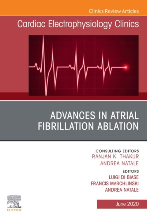 Cover image for book Advances in Atrial Fibrillation Ablation, An Issue of Cardiac Electrophysiology Clinics