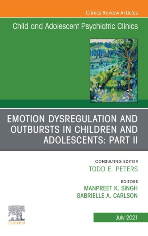 Cover image for book Emotion Dysregulation and Outbursts in Children and Adolescents: Part II, An Issue of ChildAnd Adolescent Psychiatric Clinics of North America