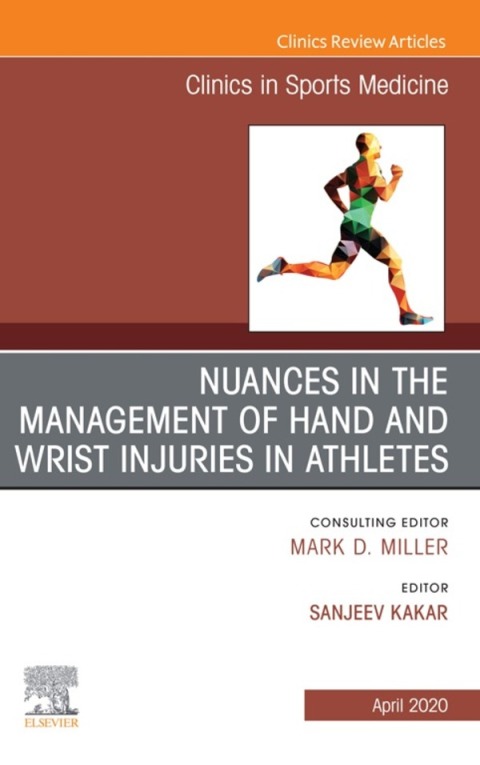 Cover image for book Nuances in the Management of Hand and Wrist Injuries in Athletes, An Issue of Clinics in Sports Medicine