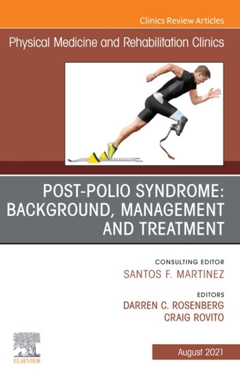Cover image for book Post-Polio Syndrome: Background, Management and Treatment , An Issue of Physical Medicine and Rehabilitation Clinics of North America