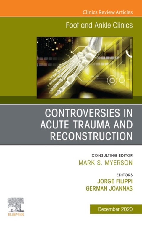 Cover image for book Controversies in Acute Trauma and Reconstruction, An issue of Foot and Ankle Clinics of North America