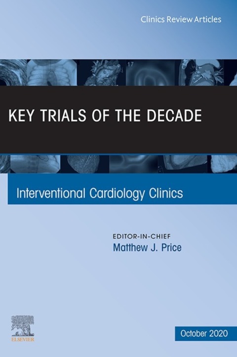 Cover image for book Key Trials of the Decade, An Issue of Interventional Cardiology Clinics