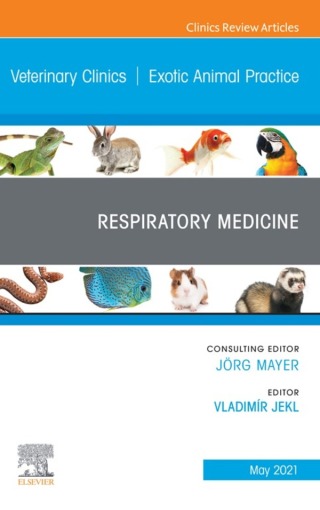 Respiratory Medicine, An Issue of Veterinary Clinics of North America: Exotic Animal Practice