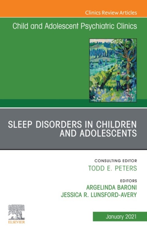 Cover image for book Sleep Disorders in Children and Adolescents, An Issue of ChildAnd Adolescent Psychiatric Clinics of North America