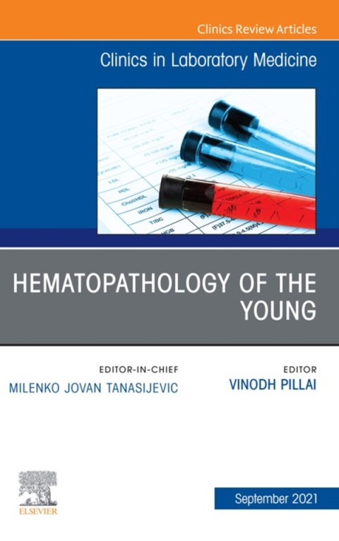 Cover image for book Hematopathology of the Young, An Issue of the Clinics in Laboratory Medicine
