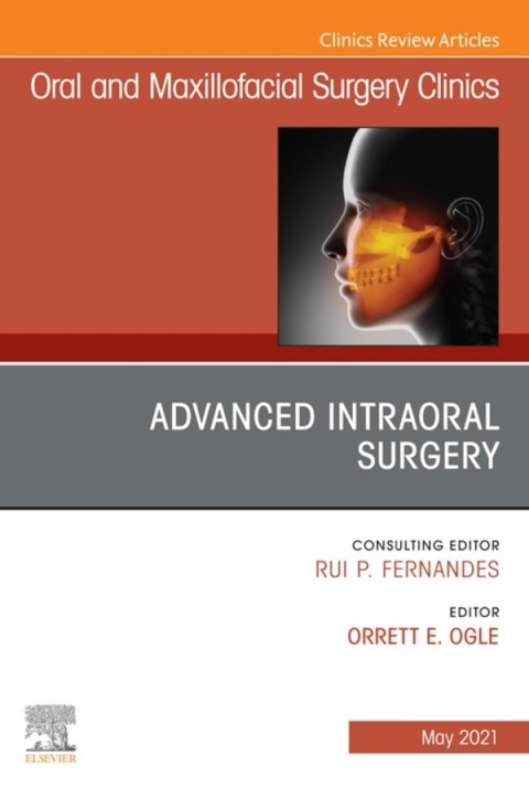 Cover image for book Advanced Intraoral Surgery, An Issue of Oral and Maxillofacial Surgery Clinics of North America