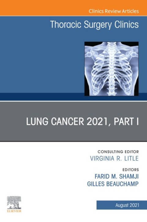 Cover image for book Lung Cancer 2021, Part 1, An Issue of Thoracic Surgery Clinics