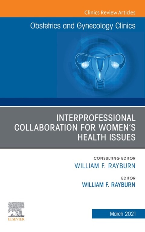 Cover image for book Interprofessional Collaboration for Women’s Health Issues, An Issue of Obstetrics and Gynecology Clinics