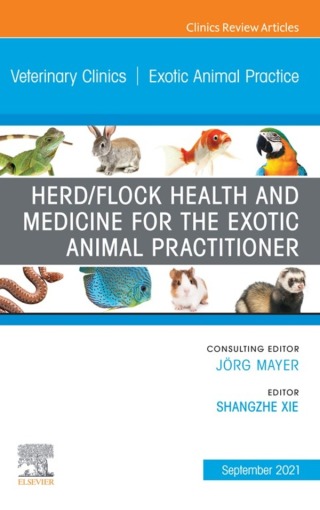 Herd/Flock Health and Medicine for the Exotic Animal Practitioner, An Issue of Veterinary Clinics of North America: Exotic Animal Practice