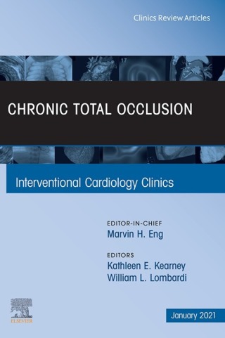 Chronic Total Occlusion, An Issue of Interventional Cardiology Clinics