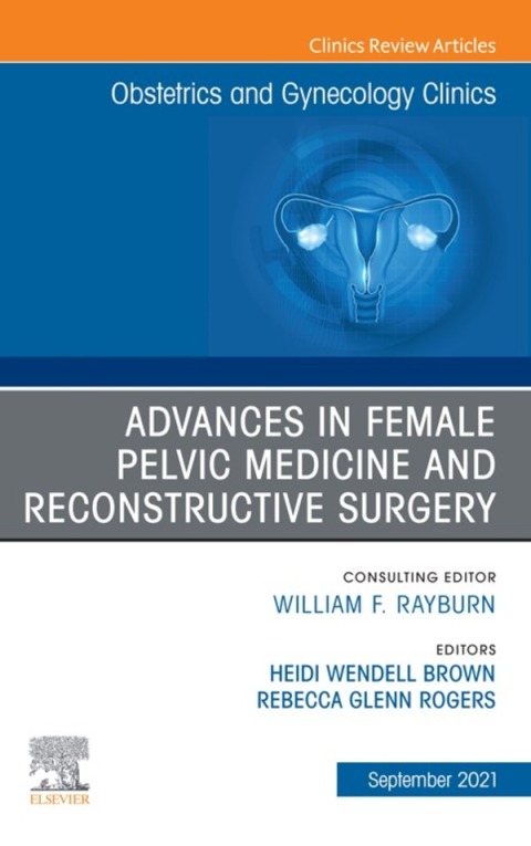 Cover image for book Advances in Female Pelvic Medicine and Reconstructive Surgery, An Issue of Obstetrics and Gynecology Clinics