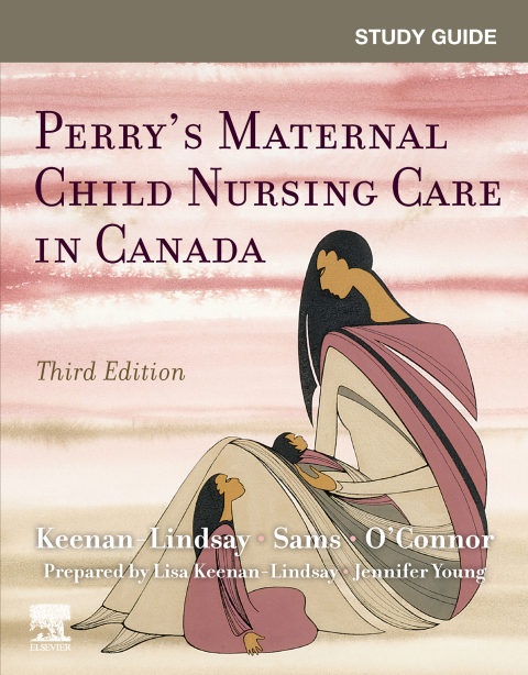 Study Guide for Perryâs Maternal Child Nursing Care in Canada 