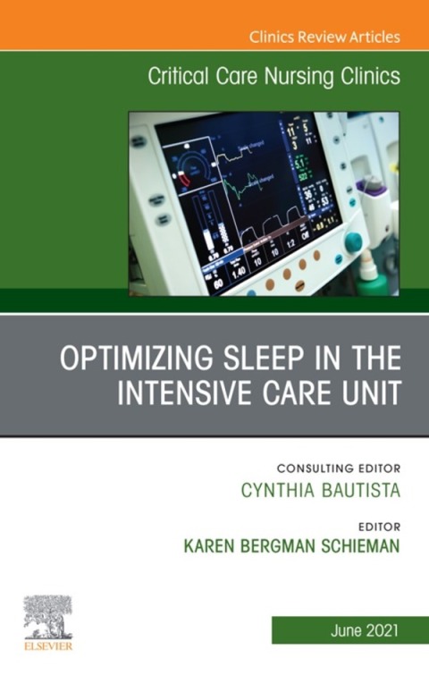 Cover image for book Optimizing Sleep in the Intensive Care Unit, An Issue of Critical Care Nursing Clinics of North America