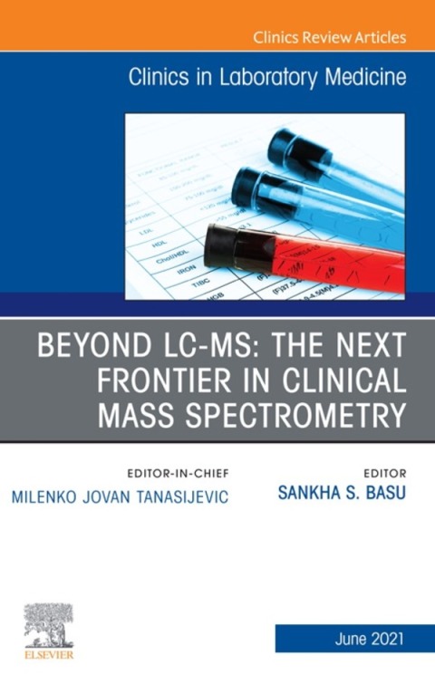 Cover image for book Beyond LC MS: The Next Frontier in Clinical Mass Spectrometry, An Issue of the Clinics in Laboratory Medicine,
