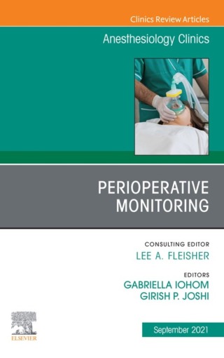 Perioperative Monitoring, An Issue of Anesthesiology Clinics
