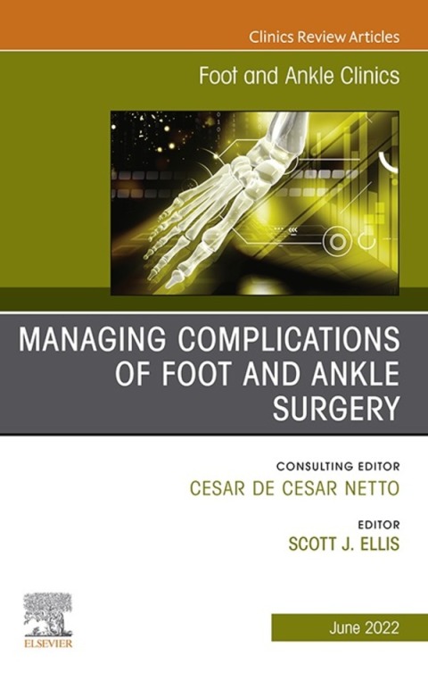 Cover image for book Complications of Foot and Ankle Surgery, An issue of Foot and Ankle Clinics of North America, E-Book