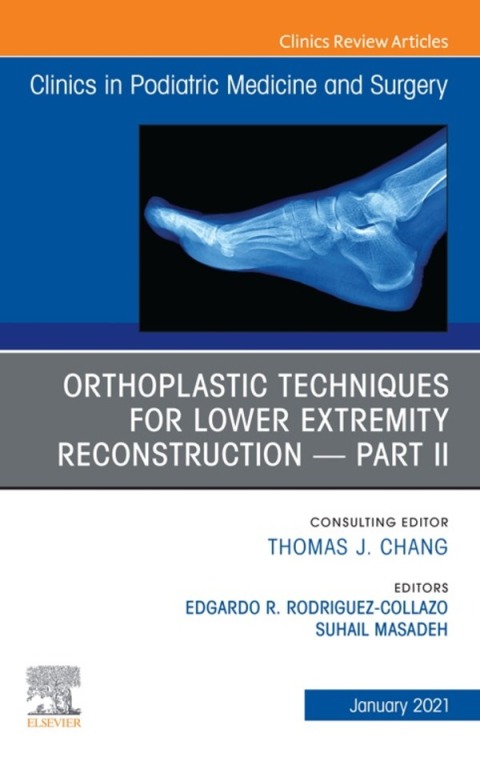 Cover image for book Orthoplastic techniques for lower extremity reconstruction – Part II, An Issue of Clinics in Podiatric Medicine and Surgery