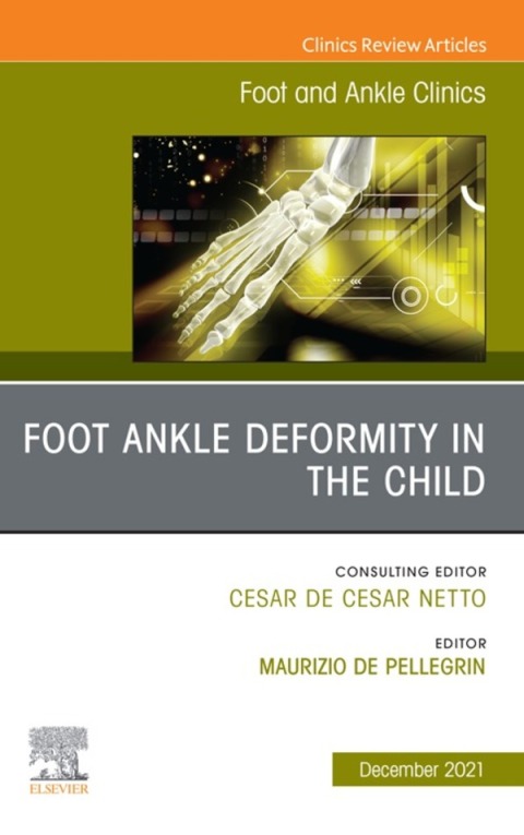 Cover image for book Foot Ankle Deformity in the Child, An issue of Foot and Ankle Clinics of North America