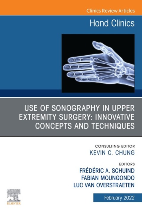 Cover image for book Use of Sonography in Hand/Upper Extremity Surgery - Innovative Concepts and Techniques, An Issue of Hand Clinics