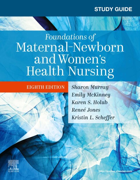 Study Guide for Foundations of Maternal-Newborn and Women's Health Nursing 