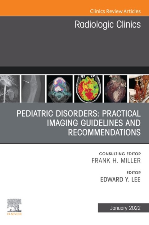 Cover image for book Pediatric Disorders: Practical Imaging Guidelines and Recommendations, An Issue of Radiologic Clinics of North America