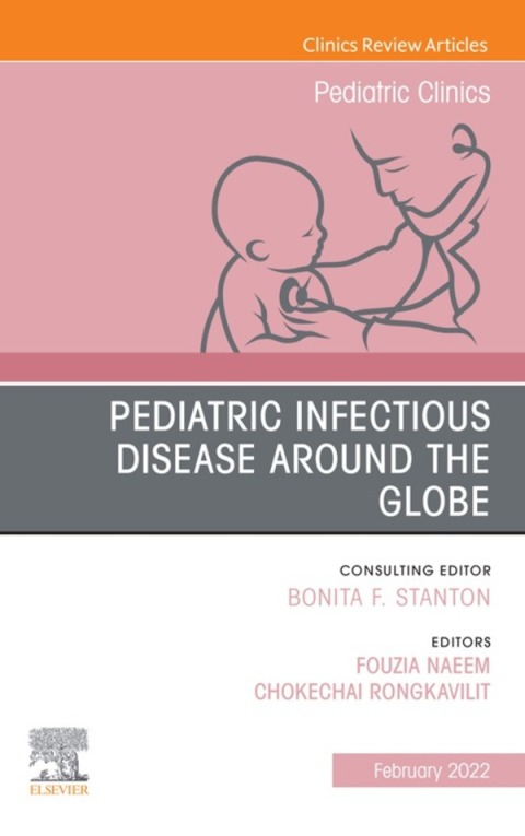 Cover image for book Infectious Pediatric Diseases Around the Globe, An Issue of Pediatric Clinics of North America