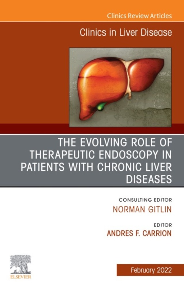 The Evolving Role of Therapeutic Endoscopy in Patients with Chronic Liver Diseases, An Issue of Clinics in Liver Disease