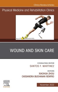 صورة الغلاف: Wound and Skin Care, An Issue of Physical Medicine and Rehabilitation Clinics of North America 1st edition 9780323848923