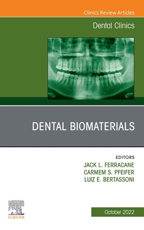 Dental Biomaterials, An Issue of Dental Clinics of North America 