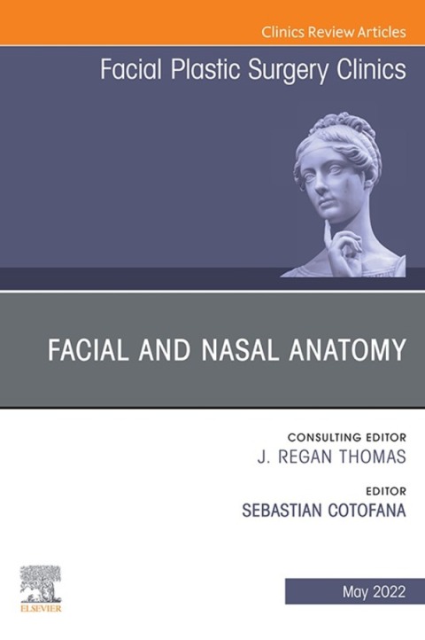 Cover image for book Facial and Nasal Anatomy, An Issue of Facial Plastic Surgery Clinics of North America