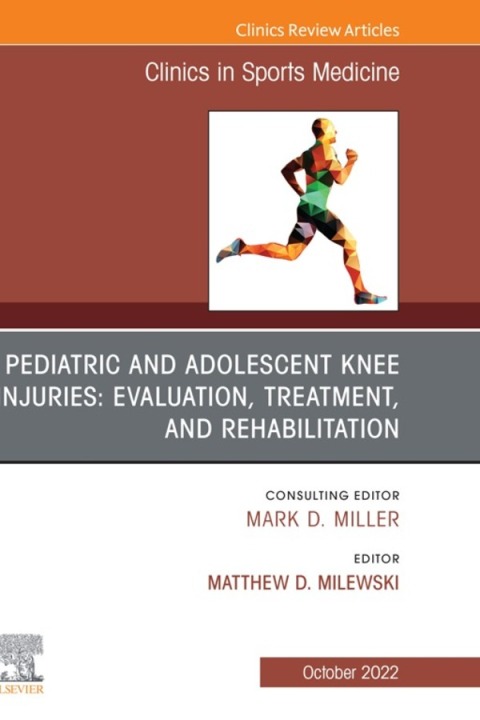 Cover image for book Pediatric and Adolescent Knee Injuries: Evaluation, Treatment, and Rehabilitation, An Issue of Clinics in Sports Medicine
