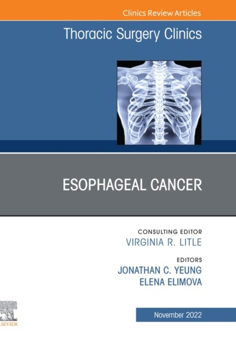 Cover image for book Esophageal Cancer, An Issue of Thoracic Surgery Clinics