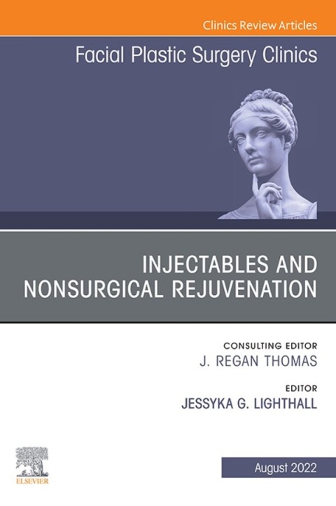 Cover image for book Injectables and Nonsurgical Rejuvenation, Volume 30, Issue 3, An Issue of Facial Plastic Surgery Clinics of North America