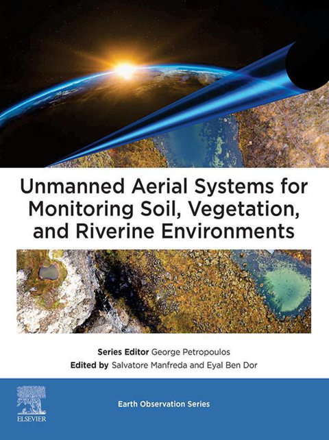 Cover image for book Unmanned Aerial Systems for Monitoring Soil, Vegetation, and Riverine Environments