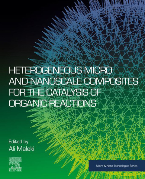 Cover image for book Heterogeneous Micro and Nanoscale Composites for the Catalysis of Organic Reactions