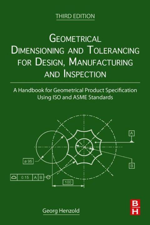 Cover image for book Geometrical Dimensioning and Tolerancing for Design, Manufacturing and Inspection