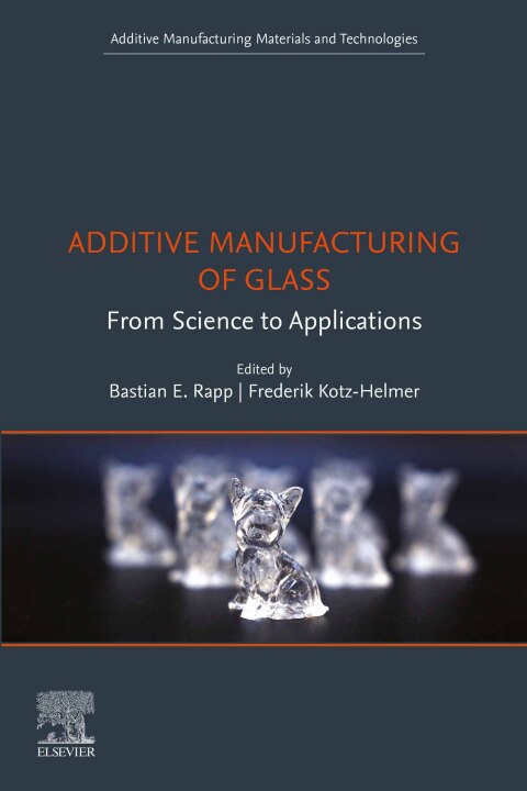 Cover image for book Additive Manufacturing of Glass