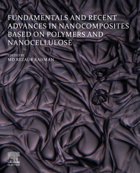 Cover image for book Fundamentals and Recent Advances in Nanocomposites Based on Polymers and Nanocellulose