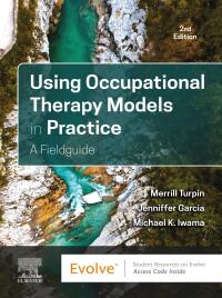 Using Occupational Therapy Models in Practice: A Fieldguide