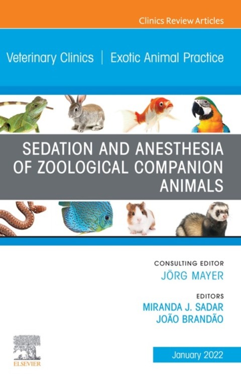 Cover image for book Sedation and Anesthesia of Zoological Companion Animals, An Issue of Veterinary Clinics of North America: Exotic Animal Practice