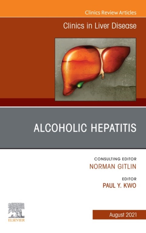 Cover image for book Alcoholic Hepatitis, An Issue of Clinics in Liver Disease