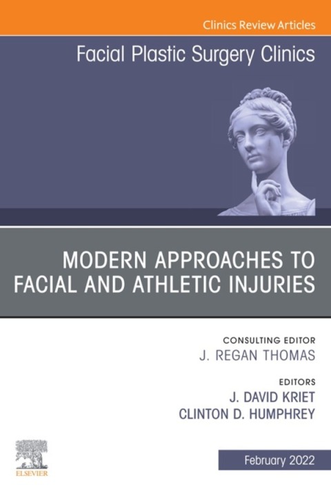 Cover image for book Modern Approaches to Facial and Athletic Injuries, An Issue of Facial Plastic Surgery Clinics of North America
