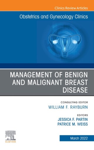 Management of Benign and Malignant Breast Disease, An Issue of Obstetrics and Gynecology Clinics