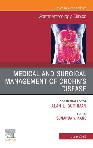 Medical and Surgical Management of Crohn’s Disease, An Issue of Gastroenterology Clinics of North America