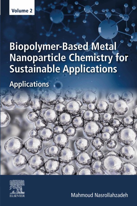 Cover image for book Biopolymer-Based Metal Nanoparticle Chemistry for Sustainable Applications