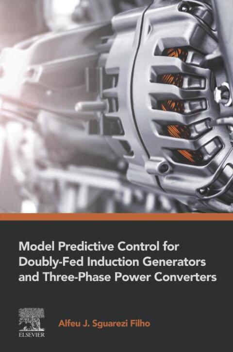 Cover image for book Model Predictive Control for Doubly-Fed Induction Generators and Three-Phase Power Converters